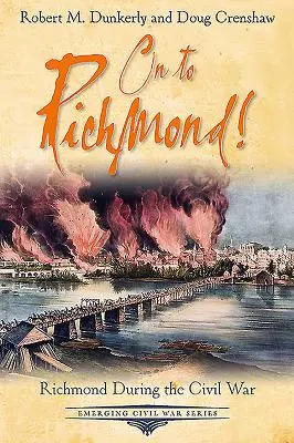 A körülzárt főváros: Richmond a polgárháború idején - Embattled Capital: A Guide to Richmond During the Civil War