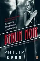 Berlin Noir - Márciusi ibolyák, A sápadt bűnöző, Egy német rekviem - Berlin Noir - March Violets, The Pale Criminal, A German Requiem