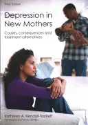 Depresszió az újdonsült anyáknál: Okok, következmények és kezelési alternatívák - Depression in New Mothers: Causes, Consequences and Treatment Alternatives