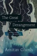 A nagy zűrzavar: Az éghajlatváltozás és az elképzelhetetlen - The Great Derangement: Climate Change and the Unthinkable