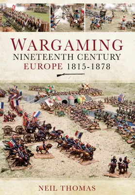 A tizenkilencedik századi Európa 1815-1878 közötti hadijátékok - Wargaming Nineteenth Century Europe 1815-1878