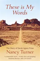 Ezek az én szavaim - Sarah Agnes Prine naplója, 1881-1901 - These is My Words - The Diary of Sarah Agnes Prine, 1881-1901