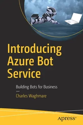 Az Azure Bot Service bemutatása: Robotok építése üzleti célokra - Introducing Azure Bot Service: Building Bots for Business