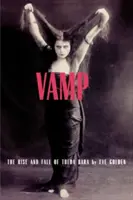 Vamp: Theda Bara felemelkedése és bukása - Vamp: The Rise and Fall of Theda Bara