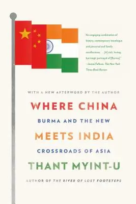 Ahol Kína találkozik Indiával: Burma és Ázsia új kereszteződései - Where China Meets India: Burma and the New Crossroads of Asia