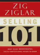 Eladás 101: Amit minden sikeres értékesítési szakembernek tudnia kell - Selling 101: What Every Successful Sales Professional Needs to Know