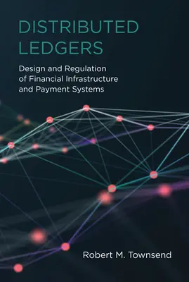 Elosztott főkönyvek: Pénzügyi infrastruktúra és fizetési rendszerek tervezése és szabályozása - Distributed Ledgers: Design and Regulation of Financial Infrastructure and Payment Systems