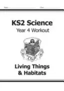 KS2 Természettudományok Négy évfolyamos gyakorlókönyv: Élő dolgok és élőhelyek - KS2 Science Year Four Workout: Living Things & Habitats