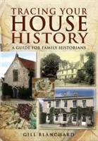 Háza történetének nyomon követése: Útmutató családtörténészek számára - Tracing Your House History: A Guide for Family Historians