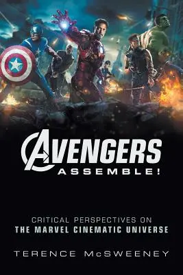 Avengers Assemble!: A Marvel Moziverzum kritikai nézőpontjai - Avengers Assemble!: Critical Perspectives on the Marvel Cinematic Universe