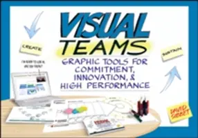 Vizuális csapatok: Grafikai eszközök az elkötelezettség, az innováció és a nagy teljesítmény érdekében - Visual Teams: Graphic Tools for Commitment, Innovation, & High Performance