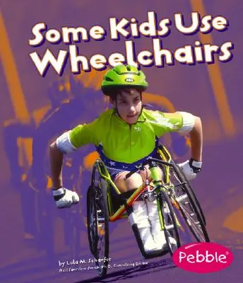 Néhány gyerek kerekesszéket használ: Felülvizsgált kiadás - Some Kids Use Wheelchairs: Revised Edition