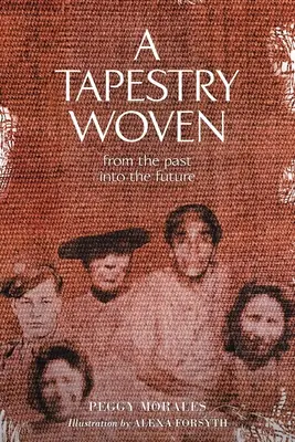 A Tapestry Woven: A múltból a jövőbe - A Tapestry Woven: From the past into the future