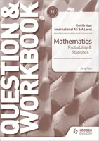 Cambridge International as & a Level Mathematics Probability & Statistics 1 Question & Workbook (Cambridge International as & a Level Matematika valószínűségszámítás és statisztika 1 kérdés és munkafüzet) - Cambridge International as & a Level Mathematics Probability & Statistics 1 Question & Workbook