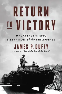 Visszatérés a győzelemhez: Macarthur epikus Fülöp-szigeteki felszabadítása - Return to Victory: Macarthur's Epic Liberation of the Philippines