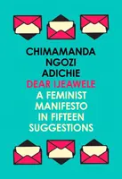 Kedves Ijeawele, avagy egy feminista kiáltvány tizenöt javaslatban - Dear Ijeawele, or a Feminist Manifesto in Fifteen Suggestions