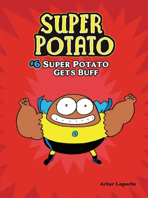 A szuperkrumpli felpuffad: 6. könyv - Super Potato Gets Buff: Book 6