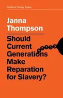 A jelenlegi nemzedékeknek jóvátételt kell-e nyújtaniuk a rabszolgaságért? - Should Current Generations Make Reparation for Slavery?