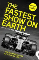 A leggyorsabb show a Földön: A Forma-1 mamutkönyve(tm) - The Fastest Show on Earth: The Mammoth Book of Formula One(tm)