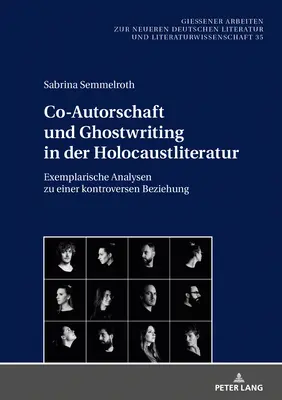 Co-Autorschaft und Ghostwriting in der Holocaustliteratur; Exemplarische Analysen zu einer kontroversen Beziehung