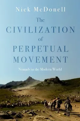 Az örökös mozgás civilizációja: Nomádok a modern világban - The Civilization of Perpetual Movement: Nomads in the Modern World