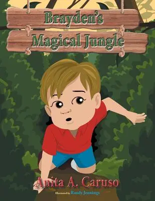 Brayden varázslatos dzsungele: A Brayden varázslatos utazása sorozat 1. könyve - Brayden's Magical Jungle: Book 1 in the Brayden's Magical Journey Series