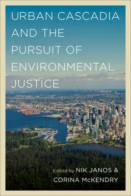 A városi Cascadia és a környezeti igazságosságra való törekvés - Urban Cascadia and the Pursuit of Environmental Justice