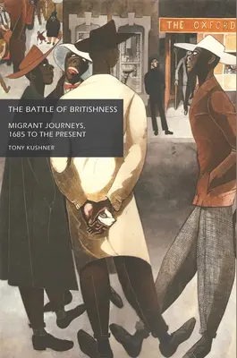 A britség csatája: Migránsok utazásai, 1685-től napjainkig - The Battle of Britishness: Migrant Journeys, 1685 to the Present