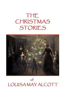 Louisa May Alcott karácsonyi történetei - The Christmas Stories of Louisa May Alcott