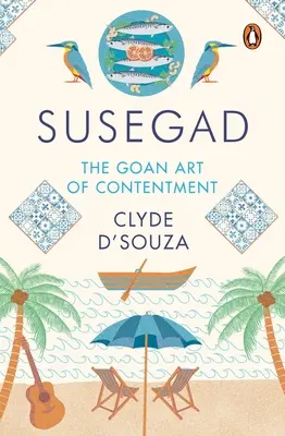 Susegad: Az elégedettség goai művészete - Susegad: The Goan Art of Contentment