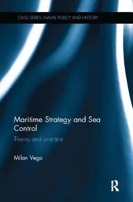 Tengerészeti stratégia és tengeri ellenőrzés: A tengeri hajózás: Elmélet és gyakorlat - Maritime Strategy and Sea Control: Theory and Practice