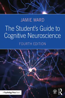 The Student's Guide to Cognitive Neuroscience (A diák útmutatója a kognitív idegtudományhoz) - The Student's Guide to Cognitive Neuroscience