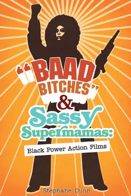 Baad bitches and Sassy Supermamas: Fekete hatalmi akciófilmek - Baad Bitches and Sassy Supermamas: Black Power Action Films