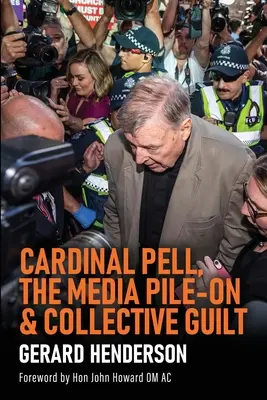 Pell bíboros, a médiakampány és a kollektív bűntudat - Cardinal Pell, the Media Pile-On & Collective Guilt