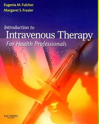 Bevezetés az intravénás terápiába egészségügyi szakemberek számára - Introduction to Intravenous Therapy for Health Professionals