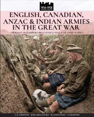 Angol, kanadai, ANZAC és indiai hadseregek a nagy háborúban: I soldati dell'Impero britannico nella Grande Guerra - English, Canadian, ANZAC & Indian armies in the great war: I soldati dell'Impero britannico nella Grande Guerra