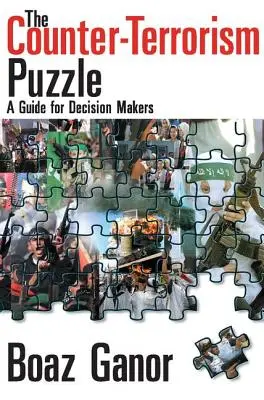 A terrorizmus elleni rejtvény: Útmutató a döntéshozók számára - The Counter-terrorism Puzzle: A Guide for Decision Makers