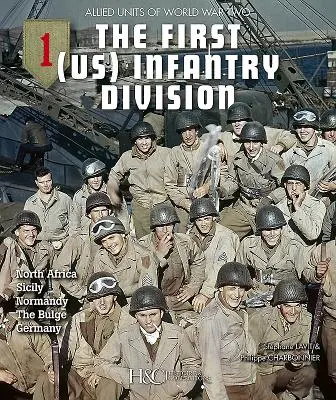 Az 1. (amerikai) gyalogos hadosztály: Észak-Afrika, Szicília, Normandia, az Ardenneki dombvidék, Németország - The 1st (US) Infantry Division: North Africa, Sicily, Normandy, the Bulge, Germany