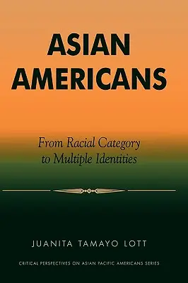 Ázsiai amerikaiak: A faji kategóriától a többszörös identitásig - Asian Americans: From Racial Category to Multiple Identities