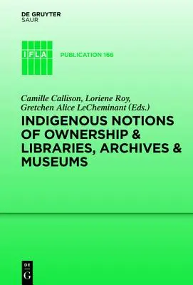 Az őslakosok tulajdonjogi elképzelései és a könyvtárak, levéltárak és múzeumok - Indigenous Notions of Ownership and Libraries, Archives and Museums