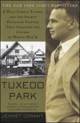 Tuxedo Park: Egy Wall Street-i iparmágnás és a titkos tudományos palota, amely megváltoztatta a II. világháború menetét - Tuxedo Park: A Wall Street Tycoon and the Secret Palace of Science That Changed the Course of World War II