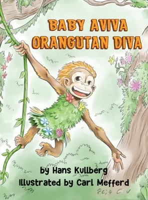 Aviva baba Orangután díva: A dzsungelben a belső erő felfedezésének útja - Baby Aviva Orangutan Diva: A Jungle Quest to Discover Inner Strength