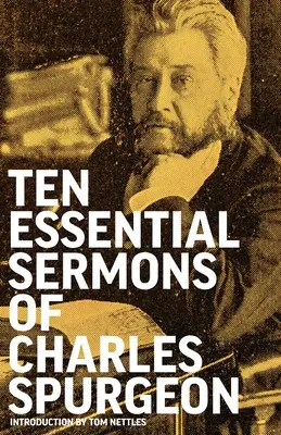 Charles Spurgeon tíz alapvető prédikációja - Ten Essential Sermons of Charles Spurgeon