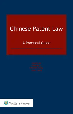 Kínai szabadalmi jog: Gyakorlati útmutató - Chinese Patent Law: A Practical Guide