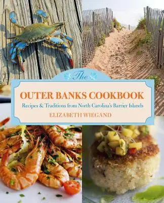 Outer Banks szakácskönyv: Receptek és hagyományok az észak-karolinai Barrier-szigetekről - Outer Banks Cookbook: Recipes & Traditions from North Carolina's Barrier Islands