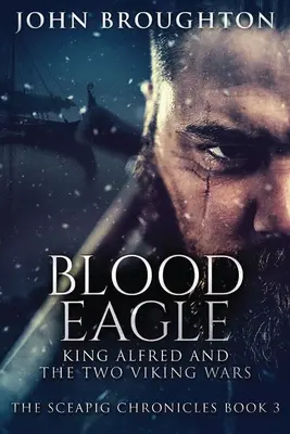 Blood Eagle: Alfréd király és a két viking háború - Blood Eagle: King Alfred and the Two Viking Wars