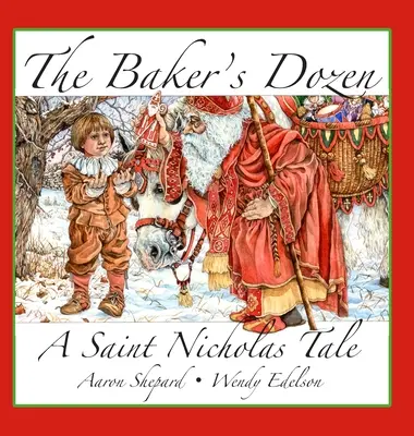 The Baker's Dozen: A Saint Nicholas Tale, with Bonus Cookie Recept and Pattern for St. Nicholas Christmas Cookies (15th Anniversary Editi - The Baker's Dozen: A Saint Nicholas Tale, with Bonus Cookie Recipe and Pattern for St. Nicholas Christmas Cookies (15th Anniversary Editi