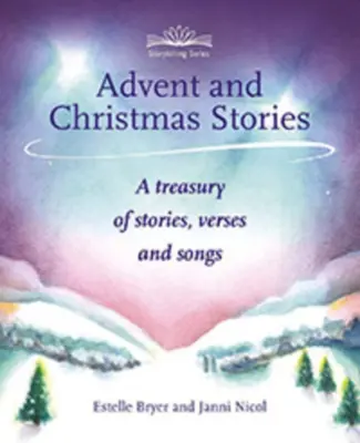 Adventi és karácsonyi történetek: Történetek, versek és dalok kincstára - Advent and Christmas Stories: A Treasury of Stories, Verses, and Songs