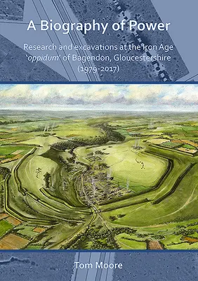 A hatalom életrajza: Kutatások és ásatások a gloucestershire-i Bagendon vaskori „Oppidum”-jában (1979-2017) - A Biography of Power: Research and Excavations at the Iron Age 'Oppidum' of Bagendon, Gloucestershire (1979-2017)