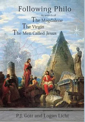 Philón nyomában: A Magdaléna. a Szűz. a Jézusnak nevezett férfiak. - Following Philo: The Magdalene. the Virgin. the Men Called Jesus